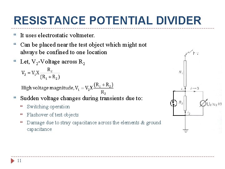 RESISTANCE POTENTIAL DIVIDER It uses electrostatic voltmeter. Can be placed near the test object