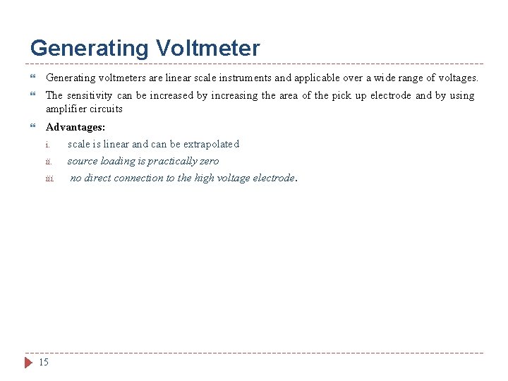 Generating Voltmeter Generating voltmeters are linear scale instruments and applicable over a wide range