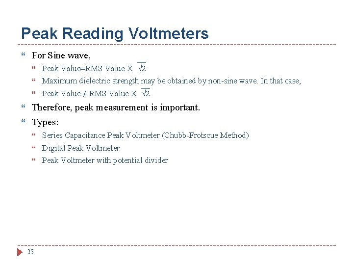 Peak Reading Voltmeters For Sine wave, Peak Value=RMS Value X 2 Maximum dielectric strength