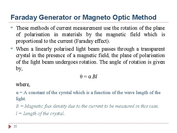 Faraday Generator or Magneto Optic Method These methods of current measurement use the rotation