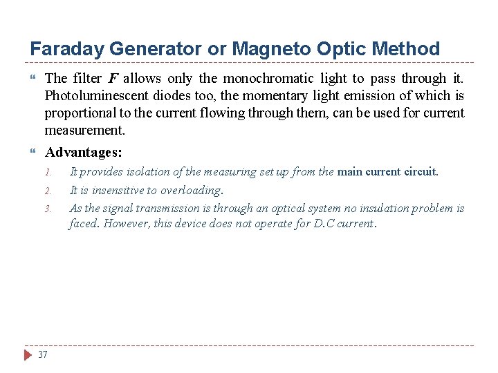 Faraday Generator or Magneto Optic Method The filter F allows only the monochromatic light