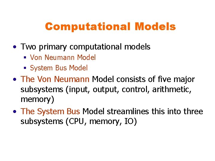 Computational Models • Two primary computational models § Von Neumann Model § System Bus