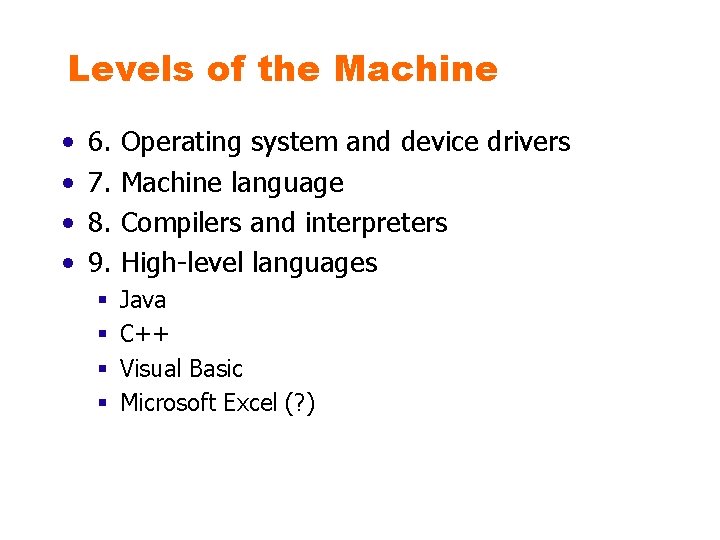 Levels of the Machine • • 6. 7. 8. 9. § § Operating system