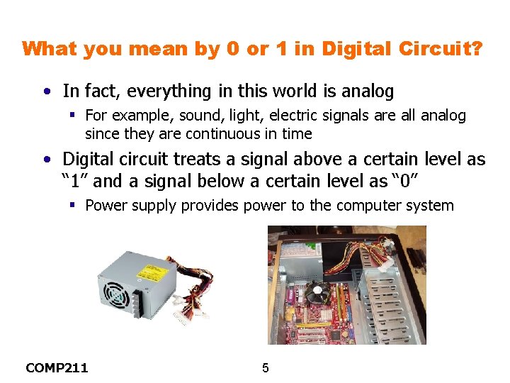 What you mean by 0 or 1 in Digital Circuit? • In fact, everything