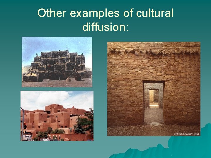 Other examples of cultural diffusion: 