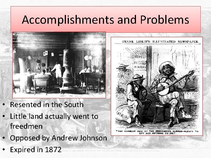 Accomplishments and Problems • Resented in the South • Little land actually went to