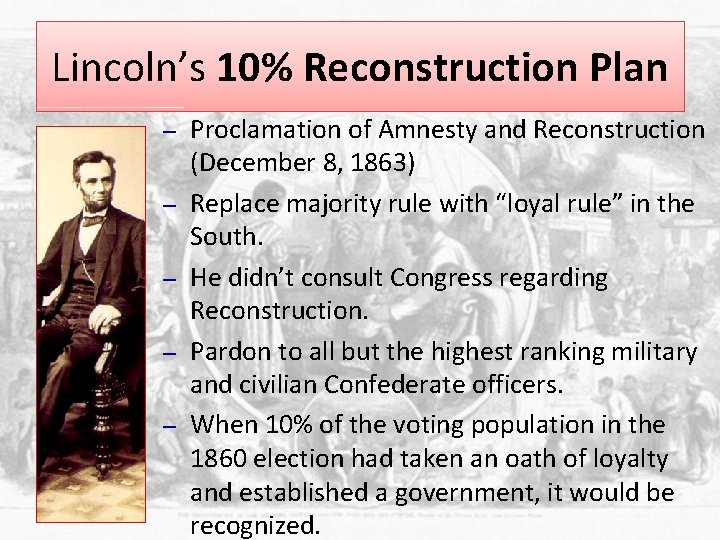 Lincoln’s 10% Reconstruction Plan – – – Proclamation of Amnesty and Reconstruction (December 8,