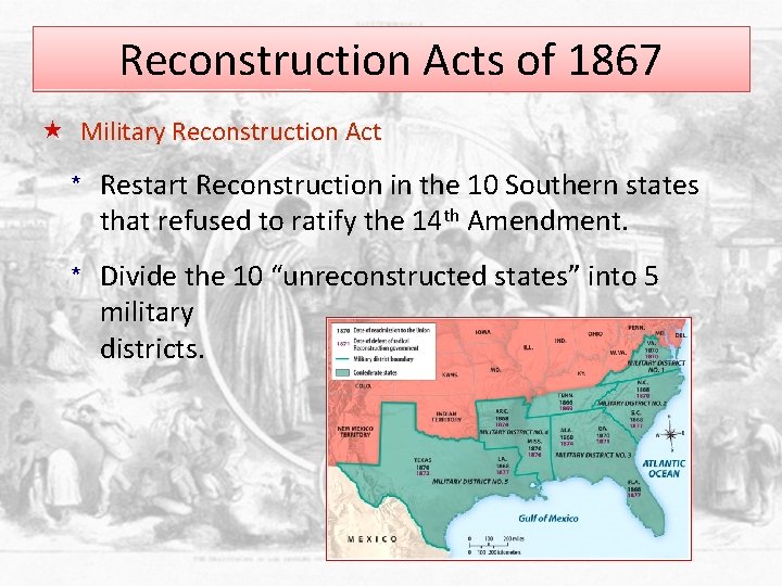 Reconstruction Acts of 1867 « Military Reconstruction Act * Restart Reconstruction in the 10