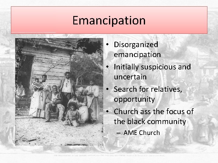 Emancipation • Disorganized emancipation • Initially suspicious and uncertain • Search for relatives, opportunity