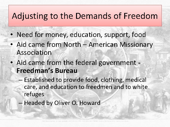 Adjusting to the Demands of Freedom • Need for money, education, support, food •