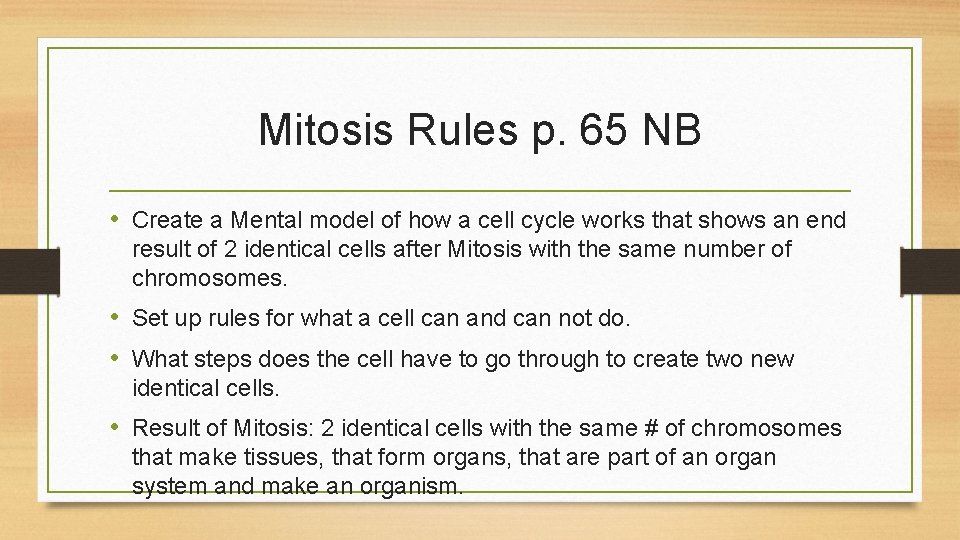 Mitosis Rules p. 65 NB • Create a Mental model of how a cell