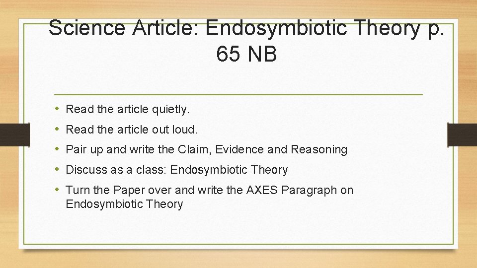 Science Article: Endosymbiotic Theory p. 65 NB • • • Read the article quietly.