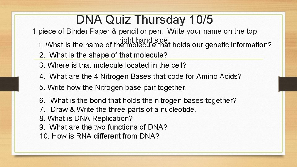 DNA Quiz Thursday 10/5 1 piece of Binder Paper & pencil or pen. Write