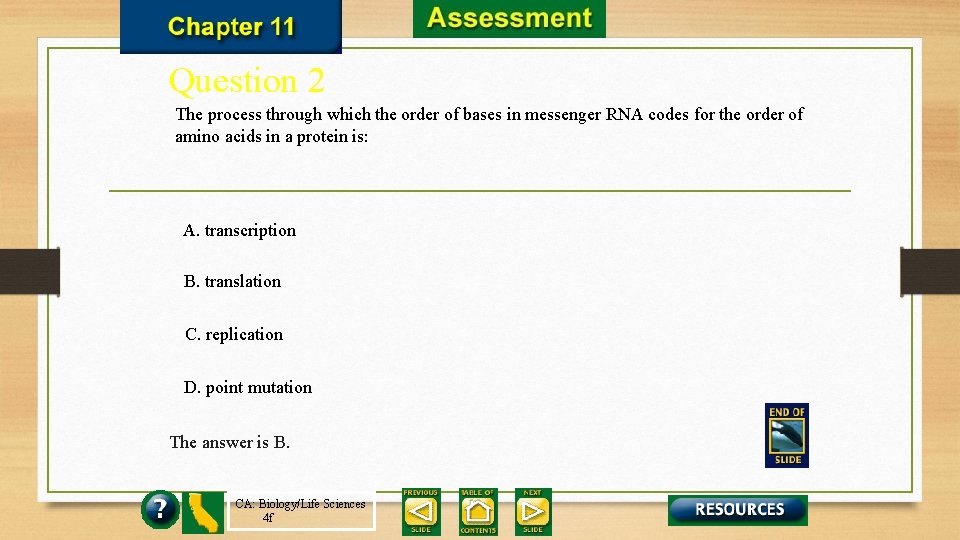 Question 2 The process through which the order of bases in messenger RNA codes