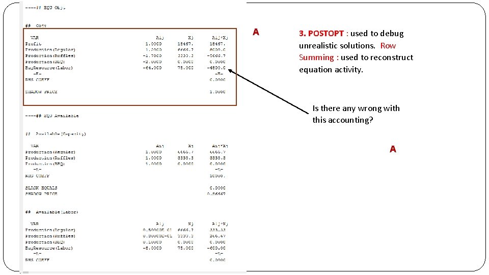 A 3. POSTOPT : used to debug unrealistic solutions. Row Summing : used to