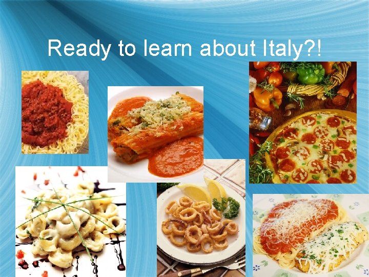 Ready to learn about Italy? ! 