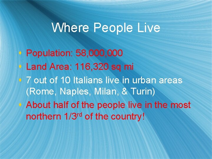 Where People Live s Population: 58, 000 s Land Area: 116, 320 sq mi