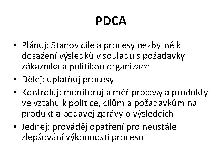 PDCA • Plánuj: Stanov cíle a procesy nezbytné k dosažení výsledků v souladu s