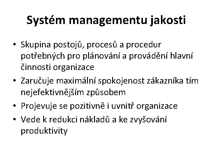 Systém managementu jakosti • Skupina postojů, procesů a procedur potřebných pro plánování a provádění