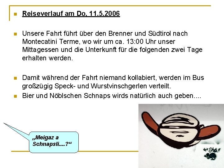 n Reiseverlauf am Do, 11. 5. 2006 n Unsere Fahrt führt über den Brenner