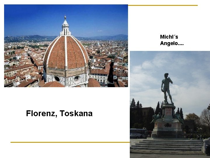 Michl´s Angelo. . Florenz, Toskana 