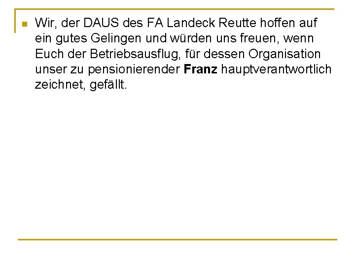 n Wir, der DAUS des FA Landeck Reutte hoffen auf ein gutes Gelingen und