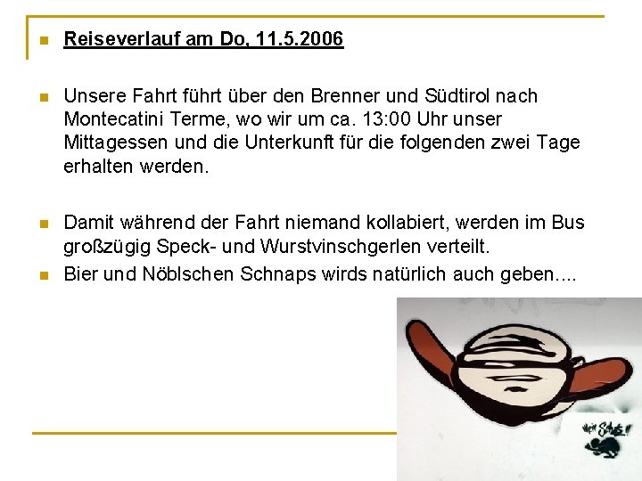 n Reiseverlauf am Do, 11. 5. 2006 n Unsere Fahrt führt über den Brenner