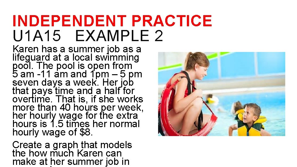 INDEPENDENT PRACTICE U 1 A 15 EXAMPLE 2 Karen has a summer job as