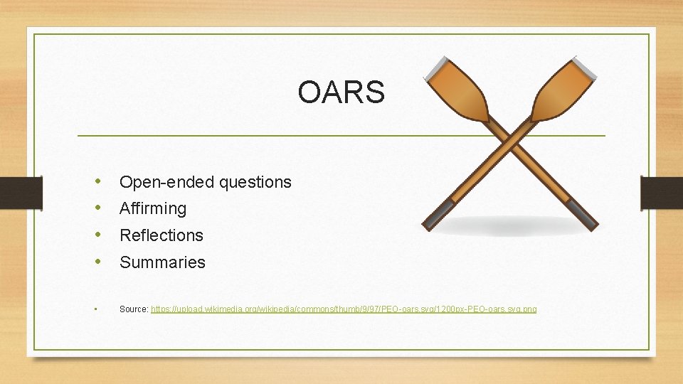 OARS • • Open-ended questions • Source: https: //upload. wikimedia. org/wikipedia/commons/thumb/9/97/PEO-oars. svg/1200 px-PEO-oars. svg.