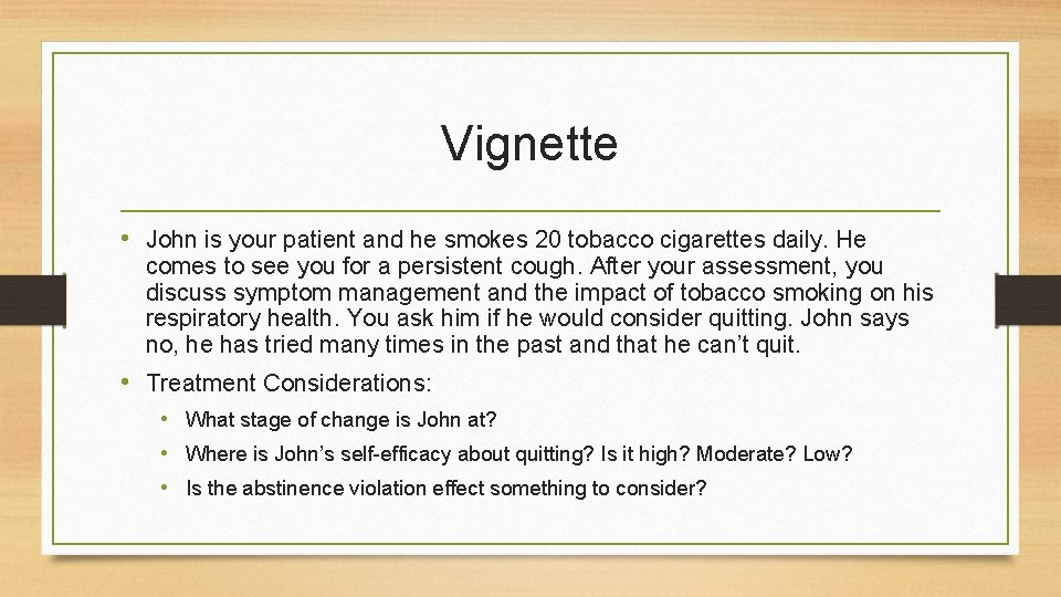 Vignette • John is your patient and he smokes 20 tobacco cigarettes daily. He