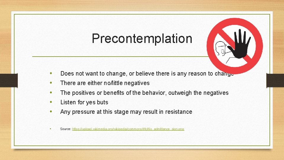 Precontemplation • • • Does not want to change, or believe there is any