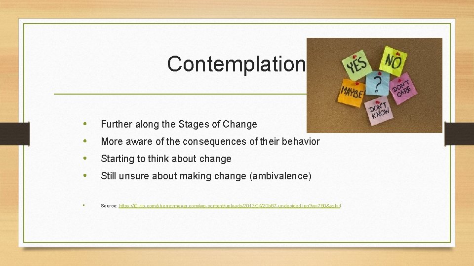 Contemplation • • Further along the Stages of Change • Source: https: //i 0.