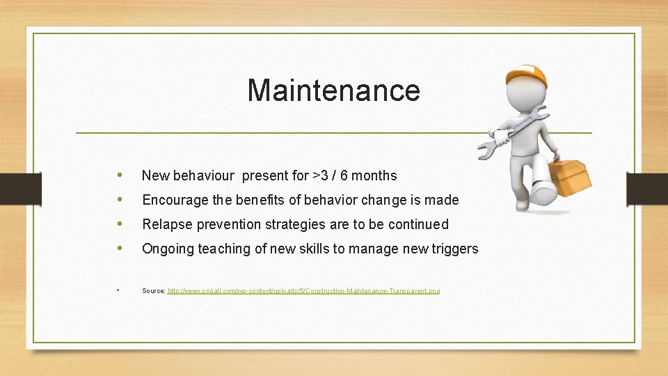 Maintenance • • New behaviour present for >3 / 6 months • Source: http: