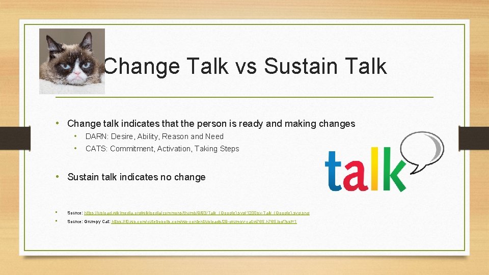 Change Talk vs Sustain Talk • Change talk indicates that the person is ready