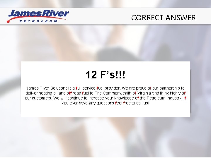 CORRECT ANSWER 12 F’s!!! James River Solutions is a full service fuel provider. We
