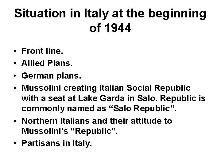 Situation in Italy at the beginning of 1944 • • Front line. Allied Plans.