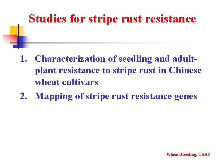 Studies for stripe rust resistance 1. Characterization of seedling and adultplant resistance to stripe