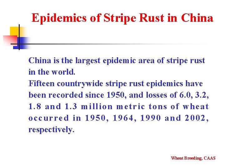 Epidemics of Stripe Rust in China is the largest epidemic area of stripe rust