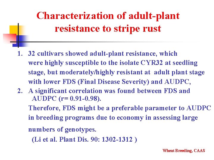 Characterization of adult-plant resistance to stripe rust 1. 32 cultivars showed adult-plant resistance, which