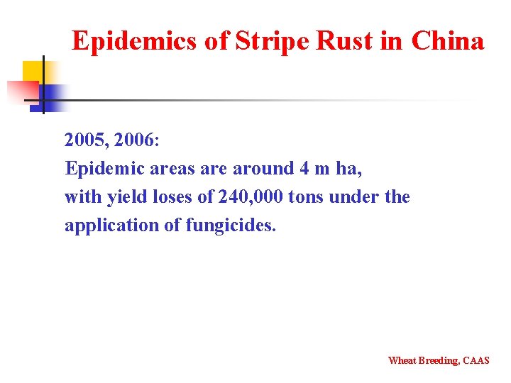 Epidemics of Stripe Rust in China 2005, 2006: Epidemic areas are around 4 m
