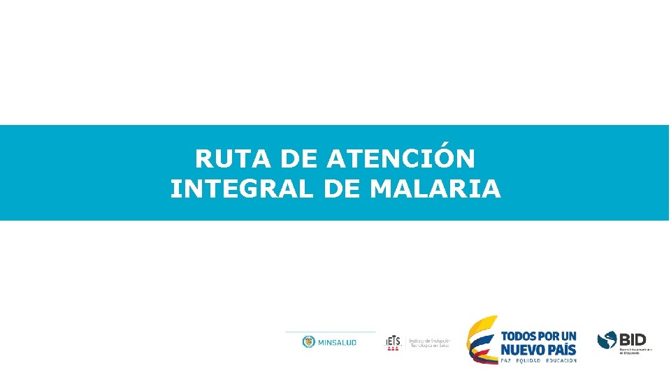 RUTA DE ATENCIÓN INTEGRAL DE MALARIA 