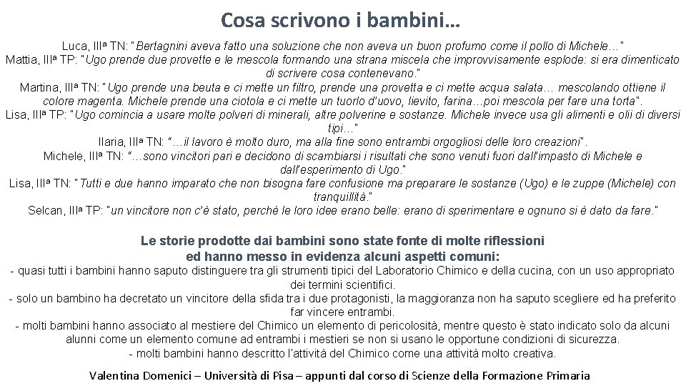 Cosa scrivono i bambini… Luca, IIIa TN: “Bertagnini aveva fatto una soluzione che non