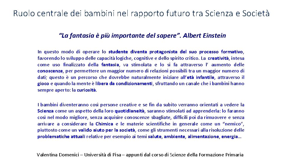 Ruolo centrale dei bambini nel rapporto futuro tra Scienza e Società “La fantasia è