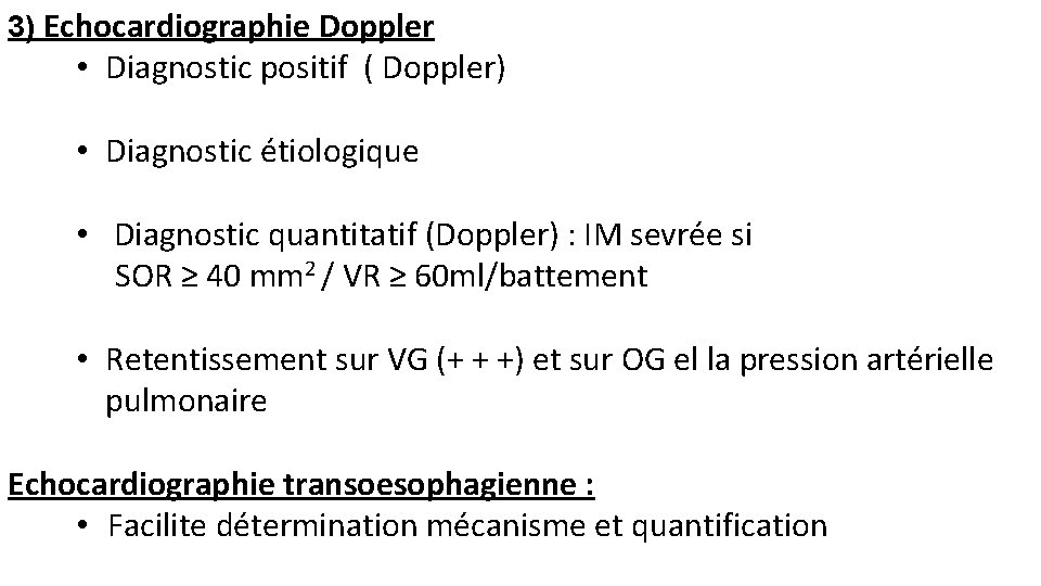 3) Echocardiographie Doppler • Diagnostic positif ( Doppler) • Diagnostic étiologique • Diagnostic quantitatif