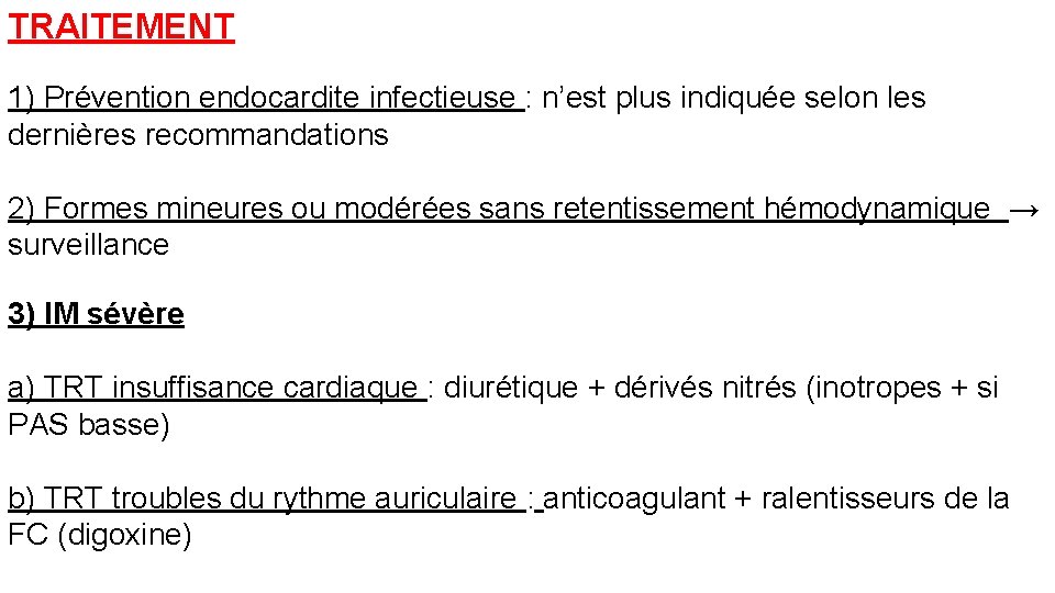 TRAITEMENT 1) Prévention endocardite infectieuse : n’est plus indiquée selon les dernières recommandations 2)