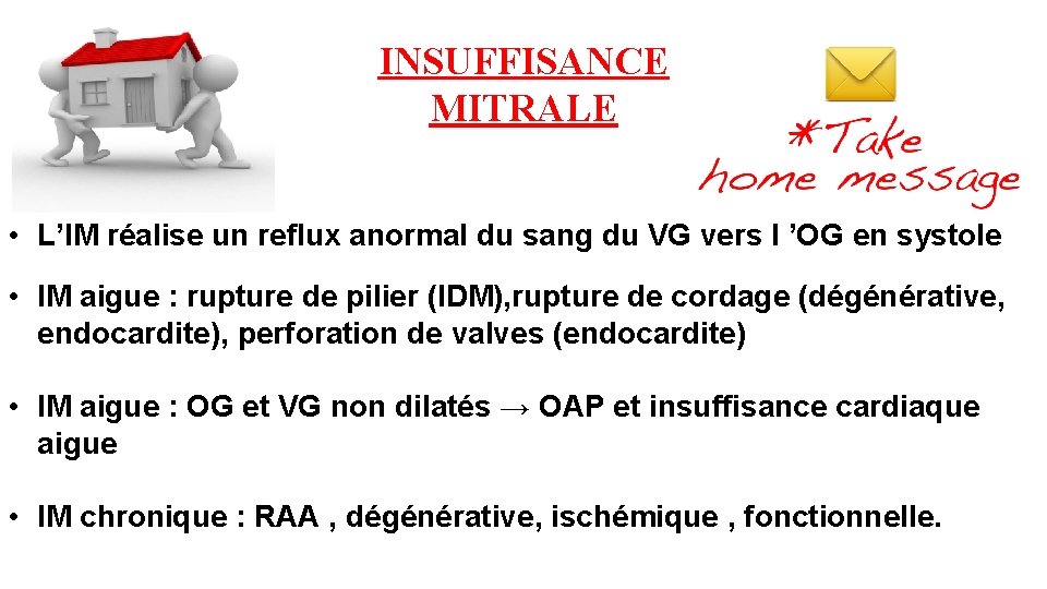 INSUFFISANCE MITRALE • L’IM réalise un reflux anormal du sang du VG vers l