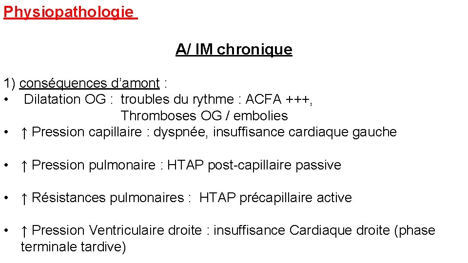 Physiopathologie A/ IM chronique 1) conséquences d’amont : • Dilatation OG : troubles du