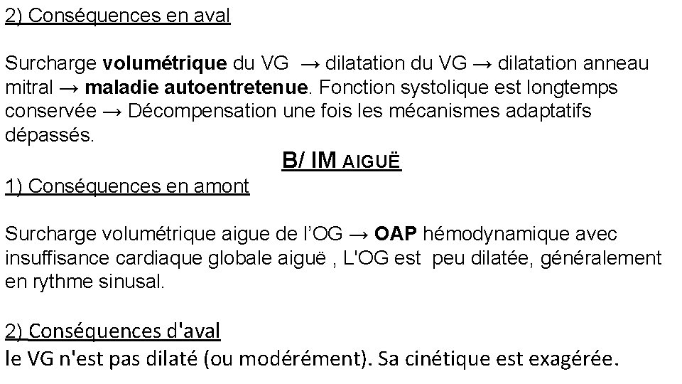 2) Conséquences en aval Surcharge volumétrique du VG → dilatation anneau mitral → maladie