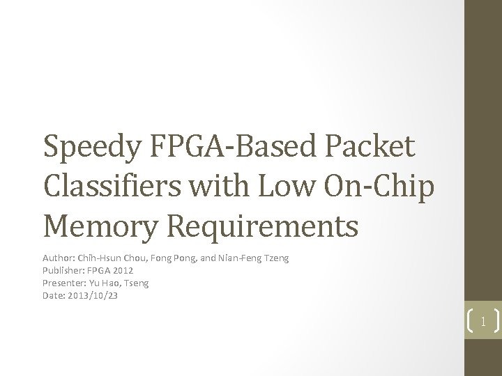 Speedy FPGA-Based Packet Classifiers with Low On-Chip Memory Requirements Author: Chih-Hsun Chou, Fong Pong,