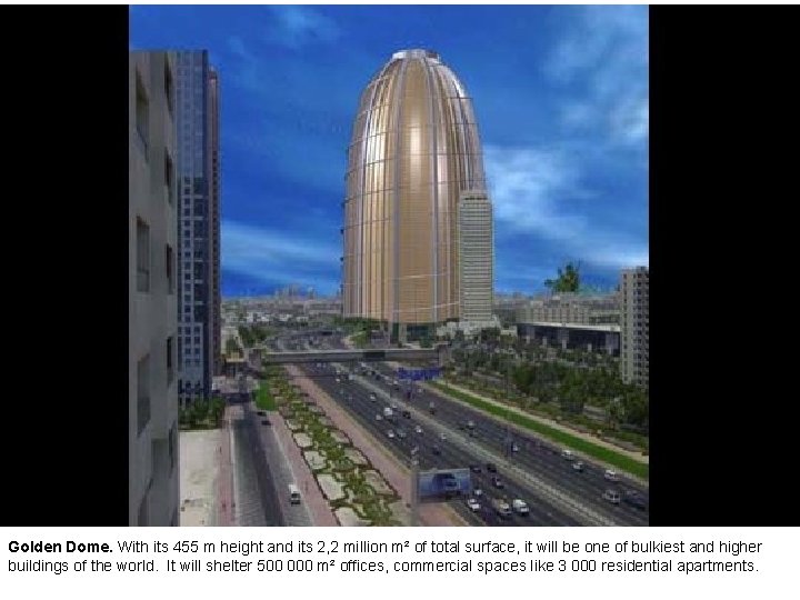 Golden Dome. With its 455 m height and its 2, 2 million m² of